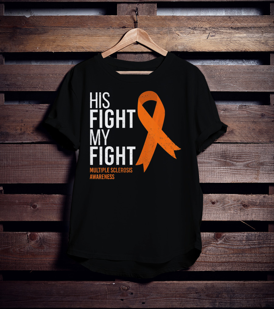 His Fight My Fight Multiple Sclerosis Awareness T-Shirt