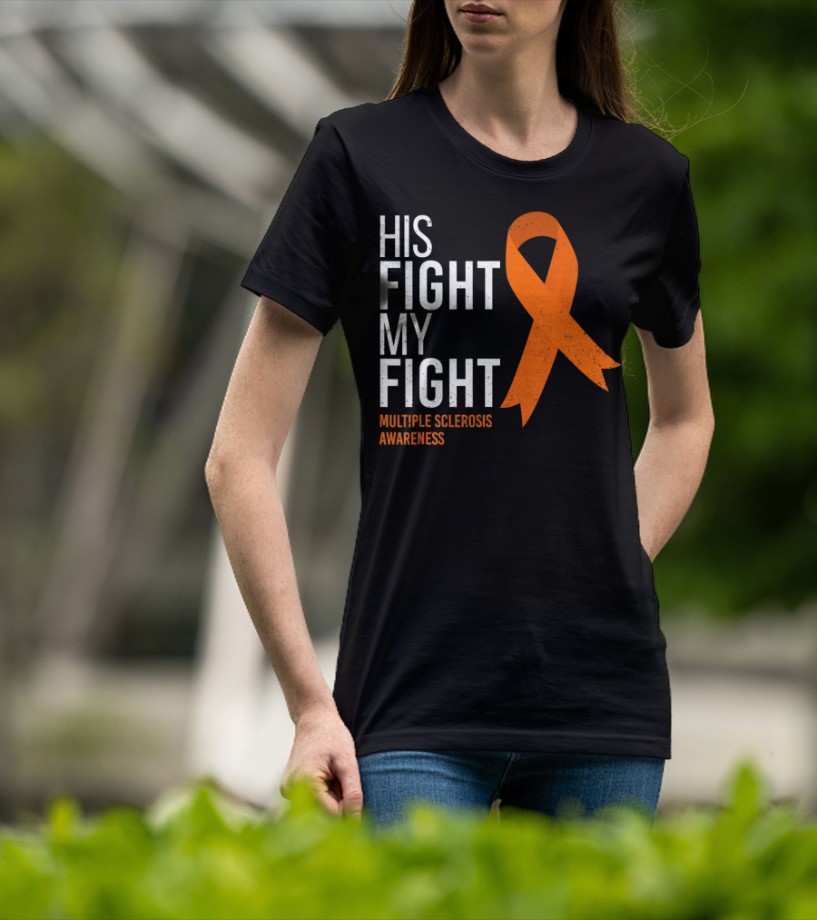 His Fight My Fight Multiple Sclerosis Awareness T-Shirt