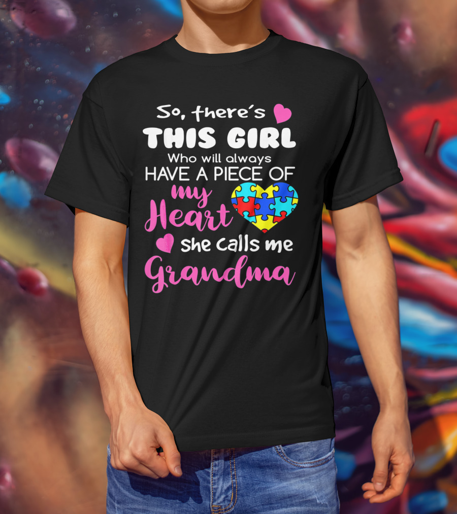 So There's This Girl Who Will Always Have A Piece Of My Heart She Calls Me Grandma Puzzle Heart T-Shirt