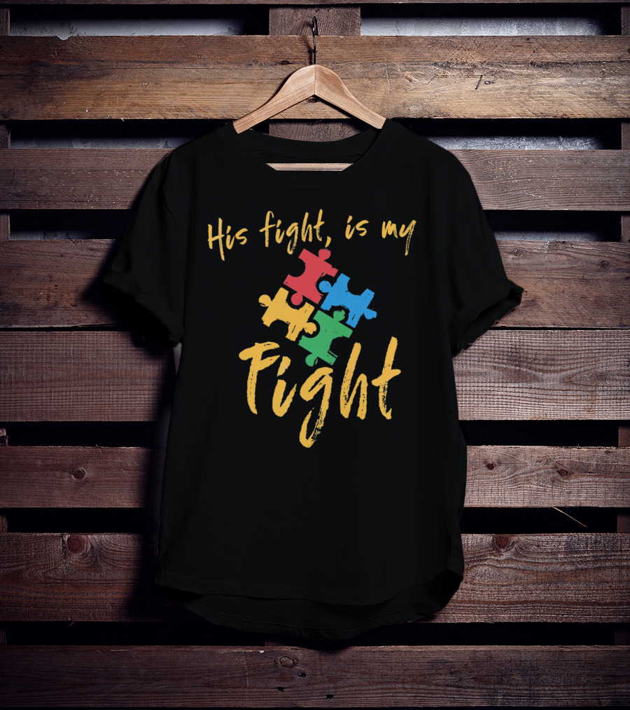 His Fight Is My Fight Autism Awareness Puzzle Pieces T-Shirt