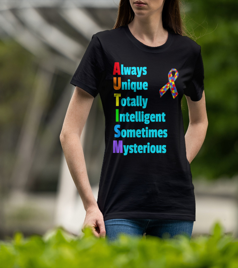 Always Unique Totally Intelligent Sometimes Mysterious Autism Awareness Month T-Shirt