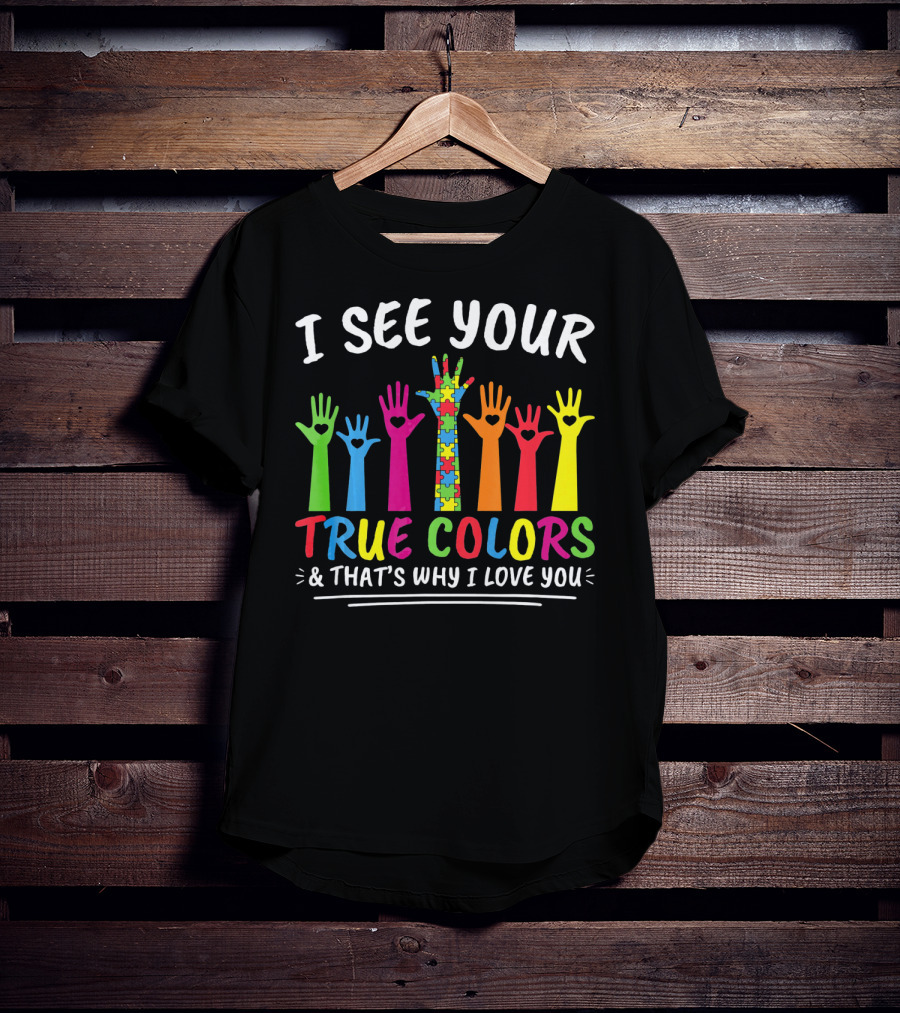 I See Your True Colors And That's Why I Love You Autism Puzzle Handprint Rainbow T-Shirt