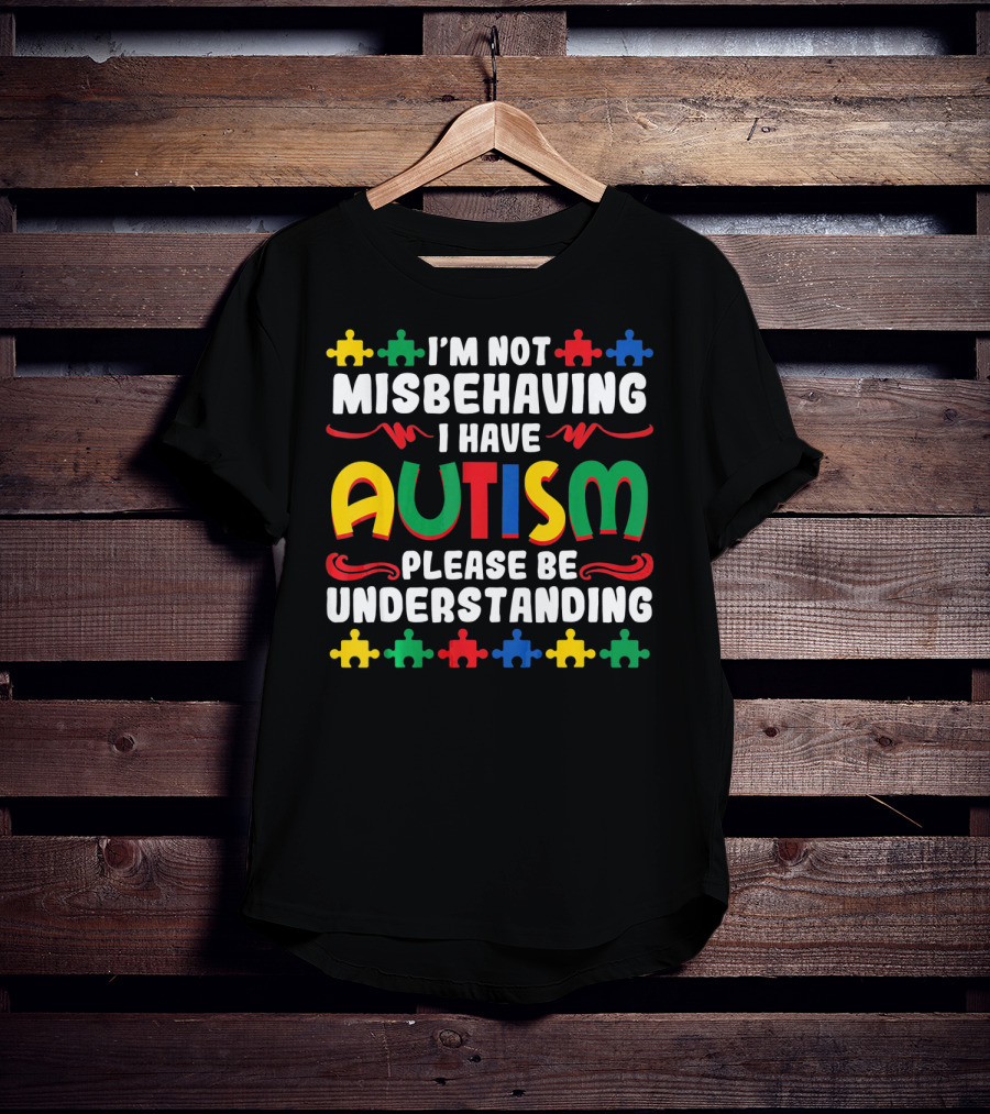 I'm Not Misbehaving I Have Autism Please Be Understanding Puzzle Piece T-Shirt
