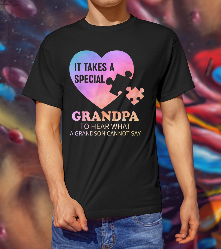 It Takes A Special Grandpa To Hear What A Grandson Cannot Say T-Shirt
