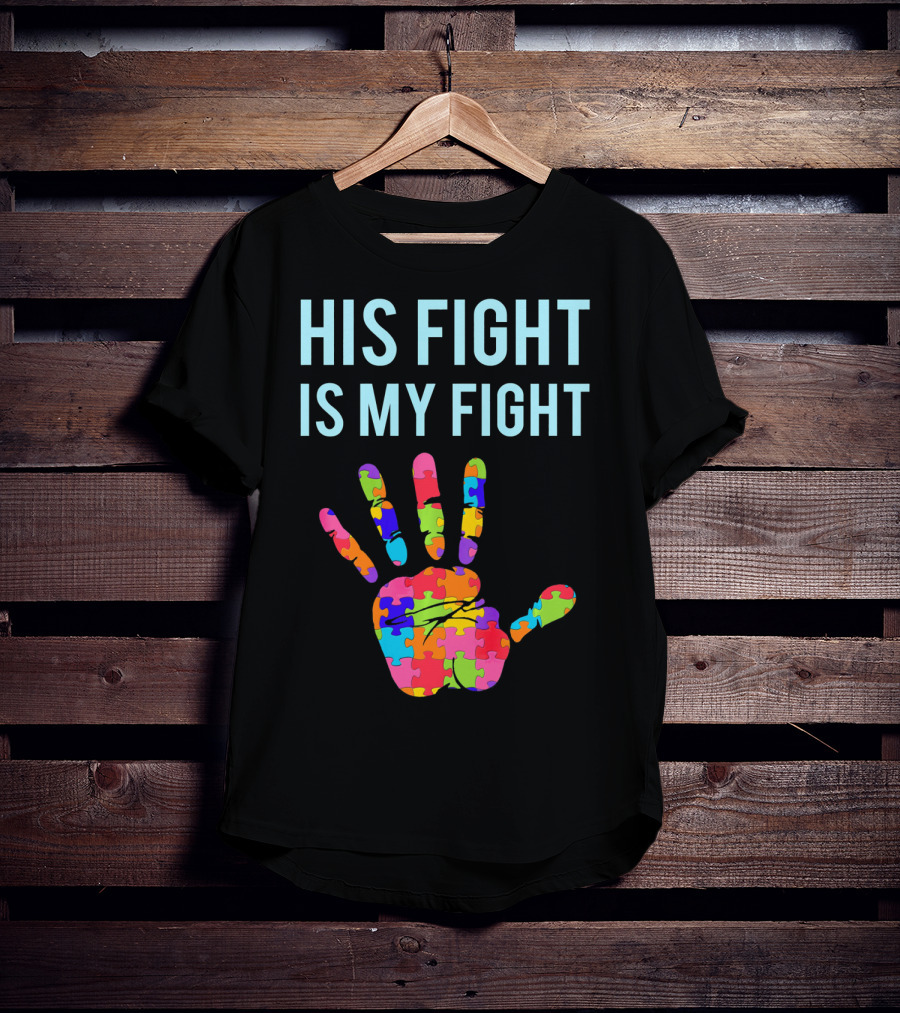 His Fight Is My Fight Autism Support Puzzle Handprint T-Shirt
