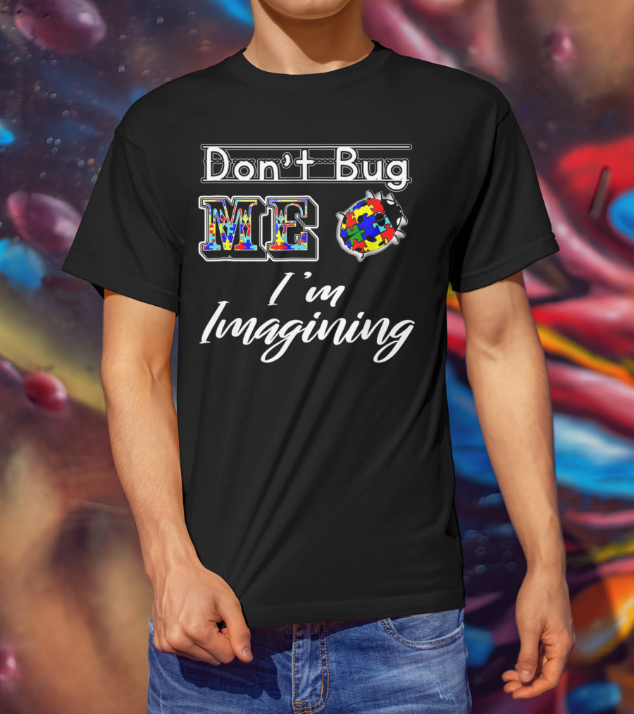 Don't Bug Me I'm Imagining Autism Awareness Puzzle Bug T-Shirt
