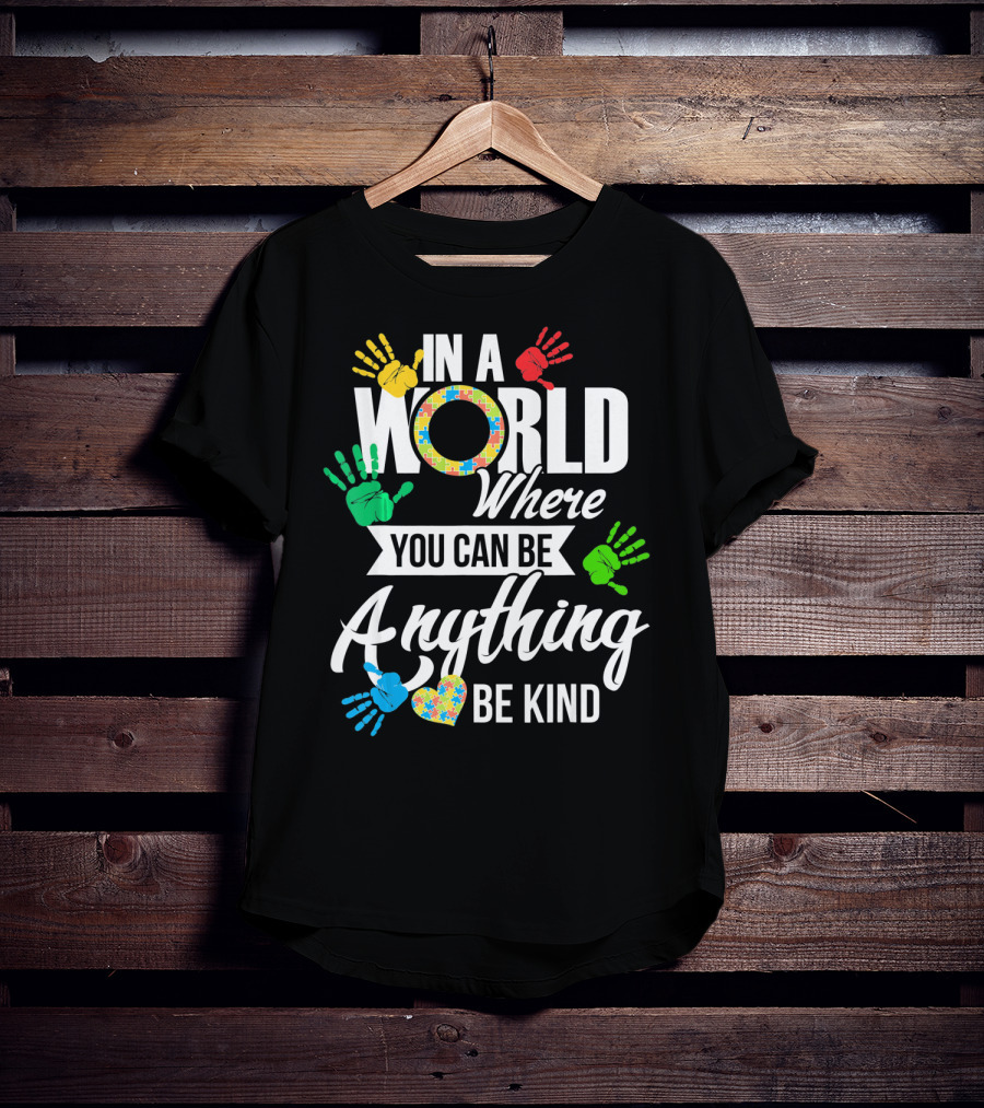 In A World Where You Can Be Anything Be Kind Autism Kid Support Autism T-Shirt
