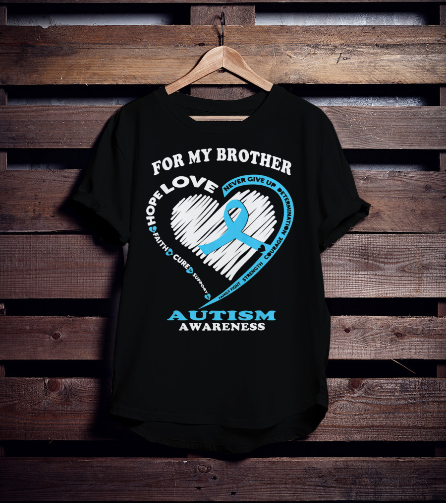 For My Brother Love Hope Autism Awareness T-Shirt
