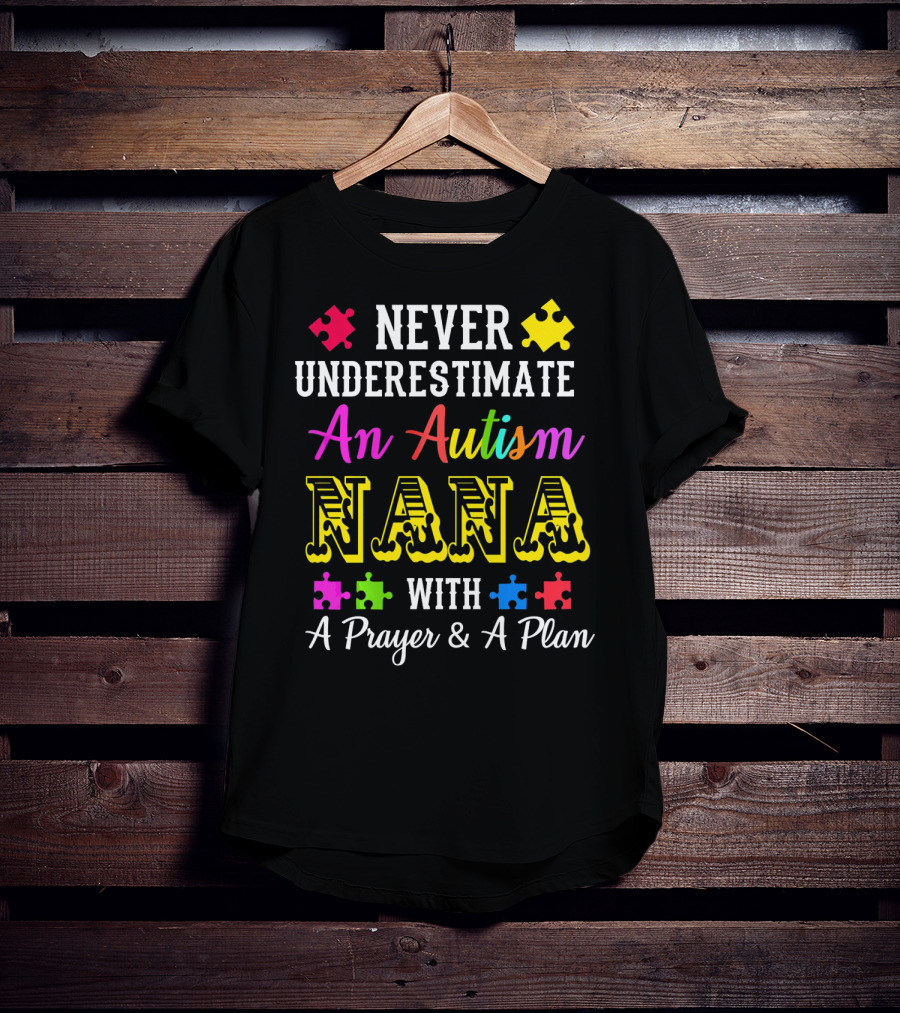 Never Underestimate An Autism Nana With A Prayer And A Plan T-Shirt