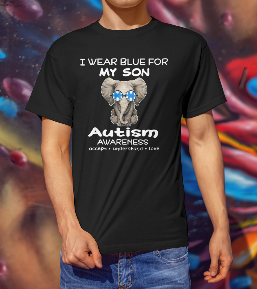 I Wear Blue For My Son Autism Awareness Elephant Accept Understand Love T-Shirt