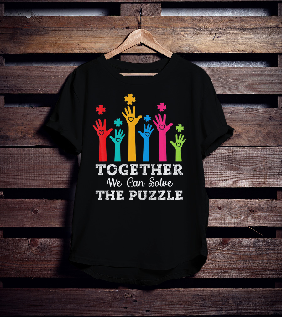 Together We Can Solve The Puzzle Autism Colorful Hands And Hearts T-Shirt