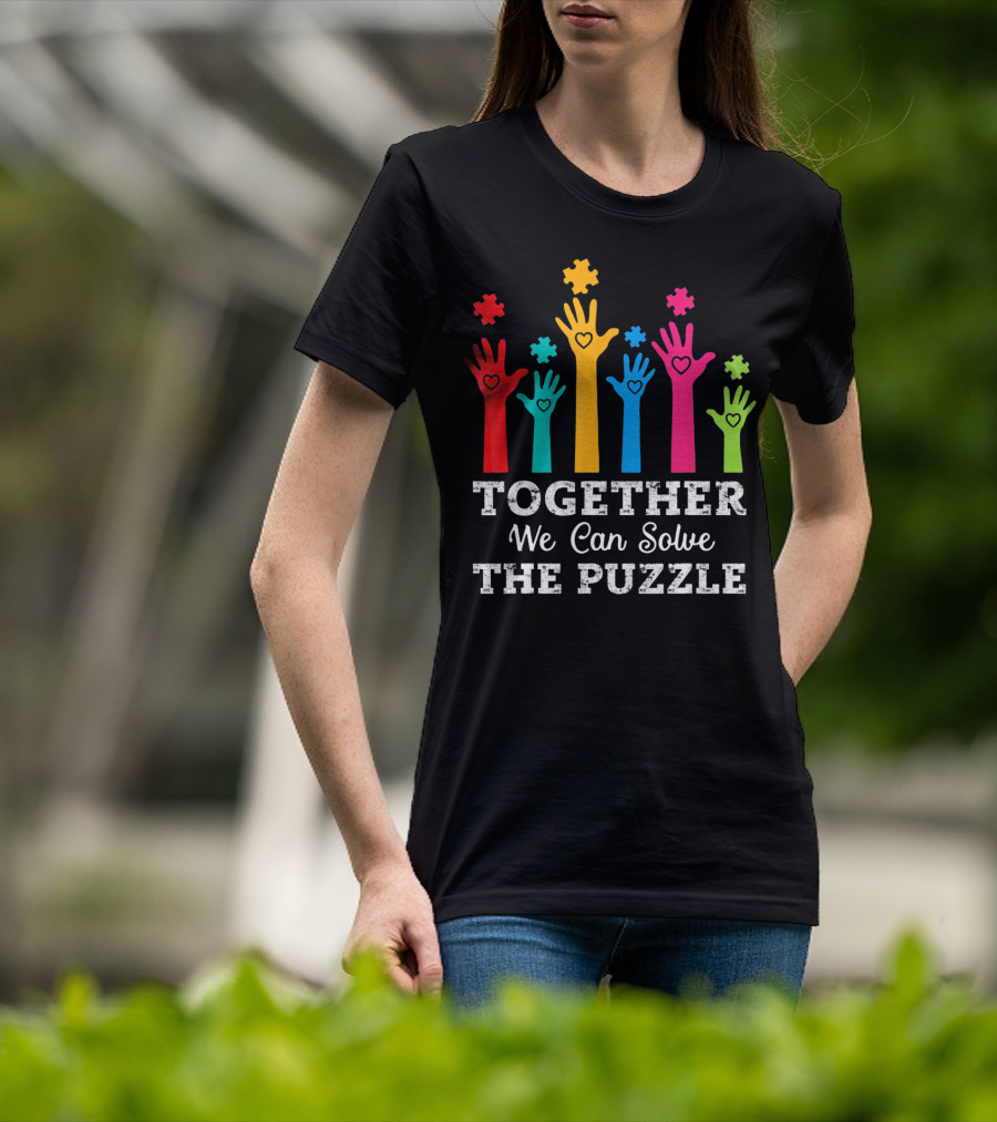 Together We Can Solve The Puzzle Autism Colorful Hands And Hearts T-Shirt