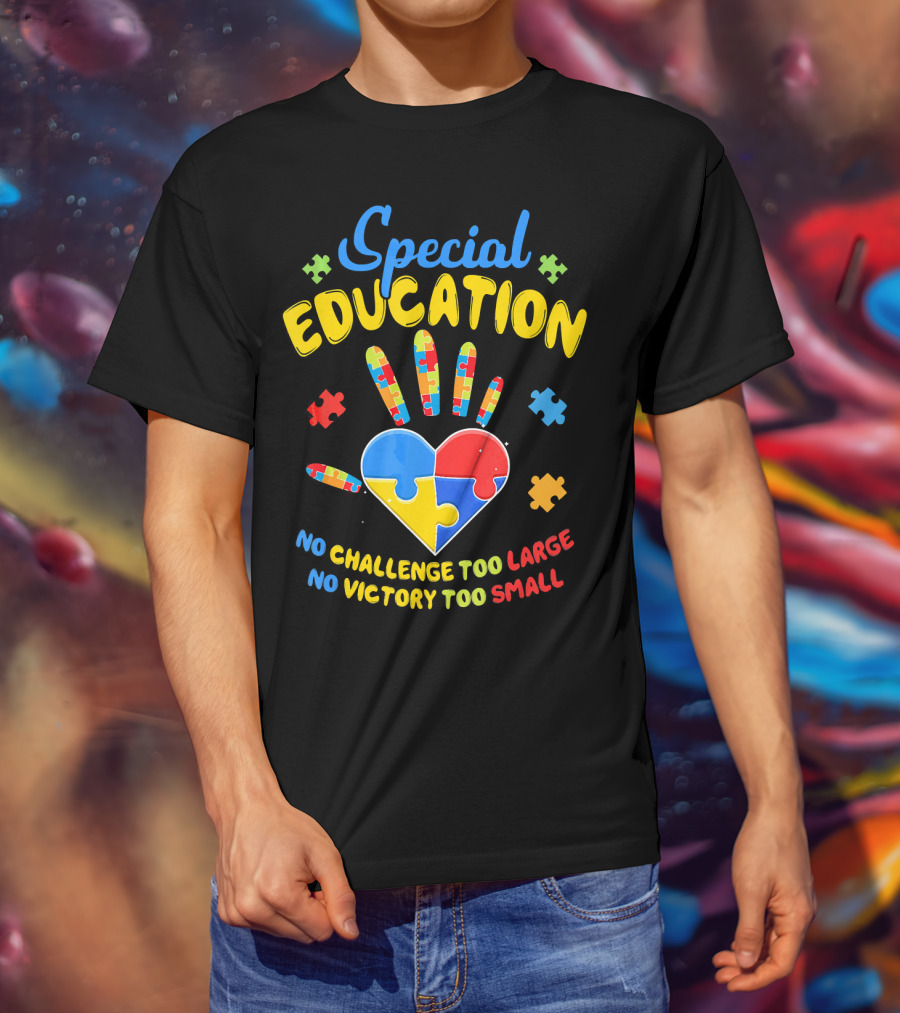 Special Education Autism Awareness No Challenge Too Large No Victory Too Small T-Shirt