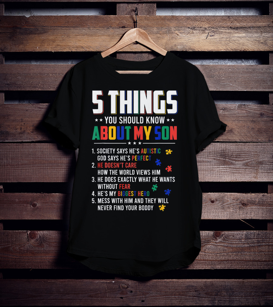 5 Things You Should Know About My Son Autistic Perfect Fearless Hero Mess With Him Never Find Your Body T-Shirt