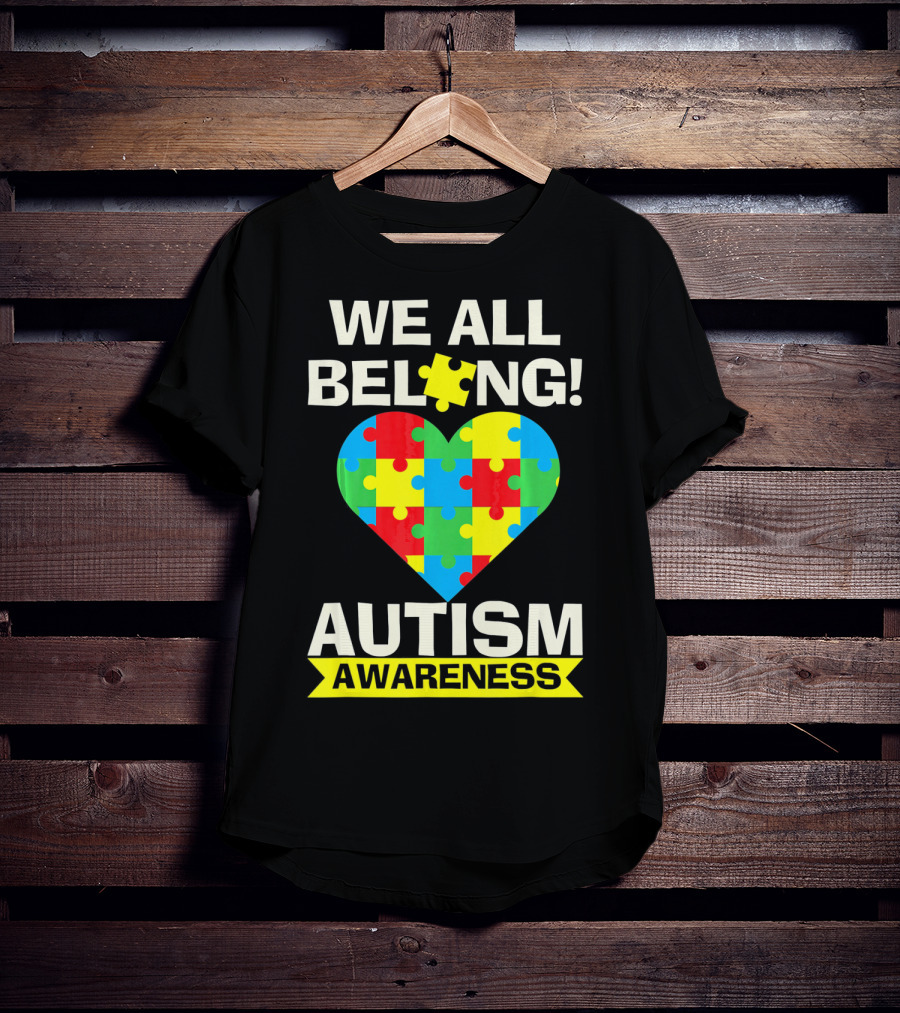 Autism Awareness We All Belong Puzzle Heart T-Shirt