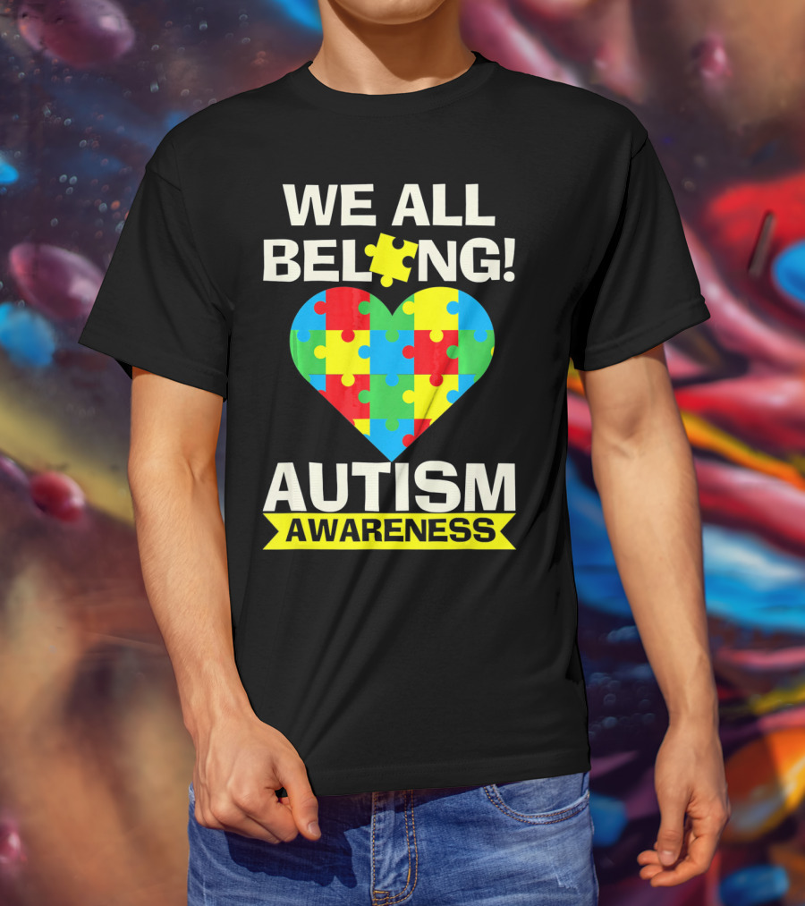 Autism Awareness We All Belong Puzzle Heart T-Shirt