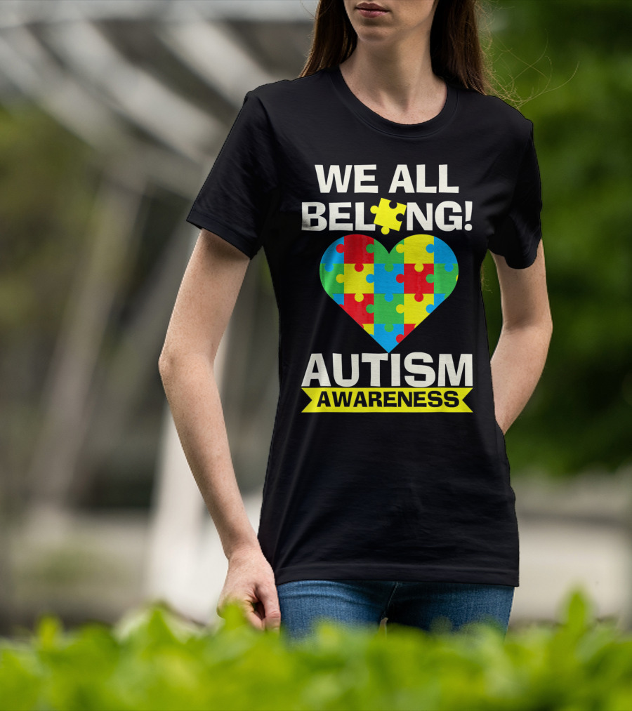 Autism Awareness We All Belong Puzzle Heart T-Shirt