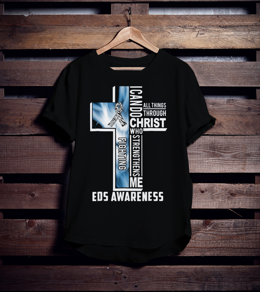 EDS Awareness Fighting EDS I Can Do All Things Through Christ Who Strengthens Me T-Shirt