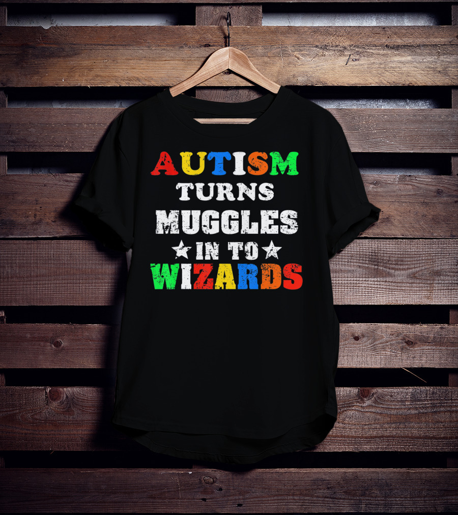 Autism Turns Muggles Into Wizards T-Shirt