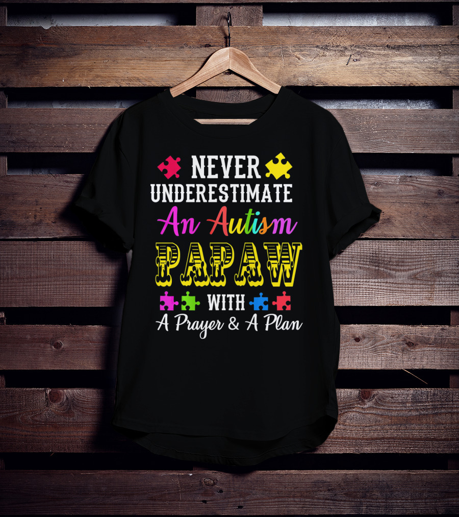 Never Underestimate An Autism PAPAW With A Prayer And A Plan T-Shirt