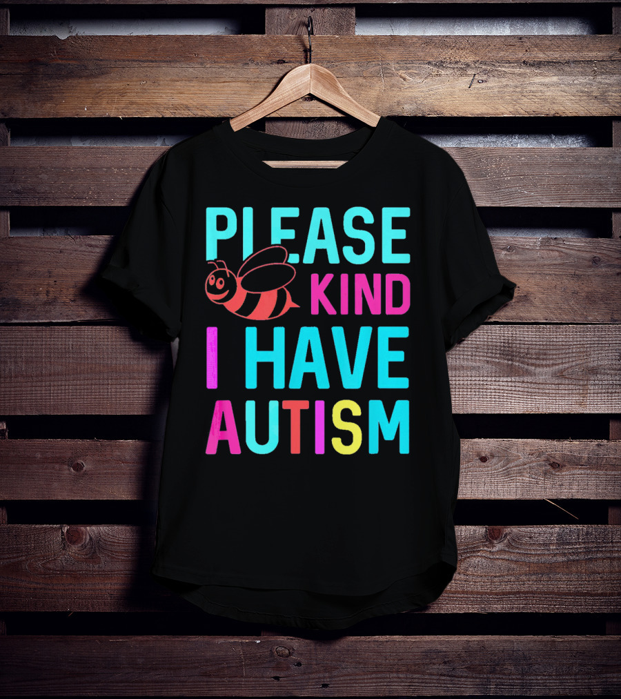 YasDesign Please Bee Kind I Have Autism Awareness T-Shirt