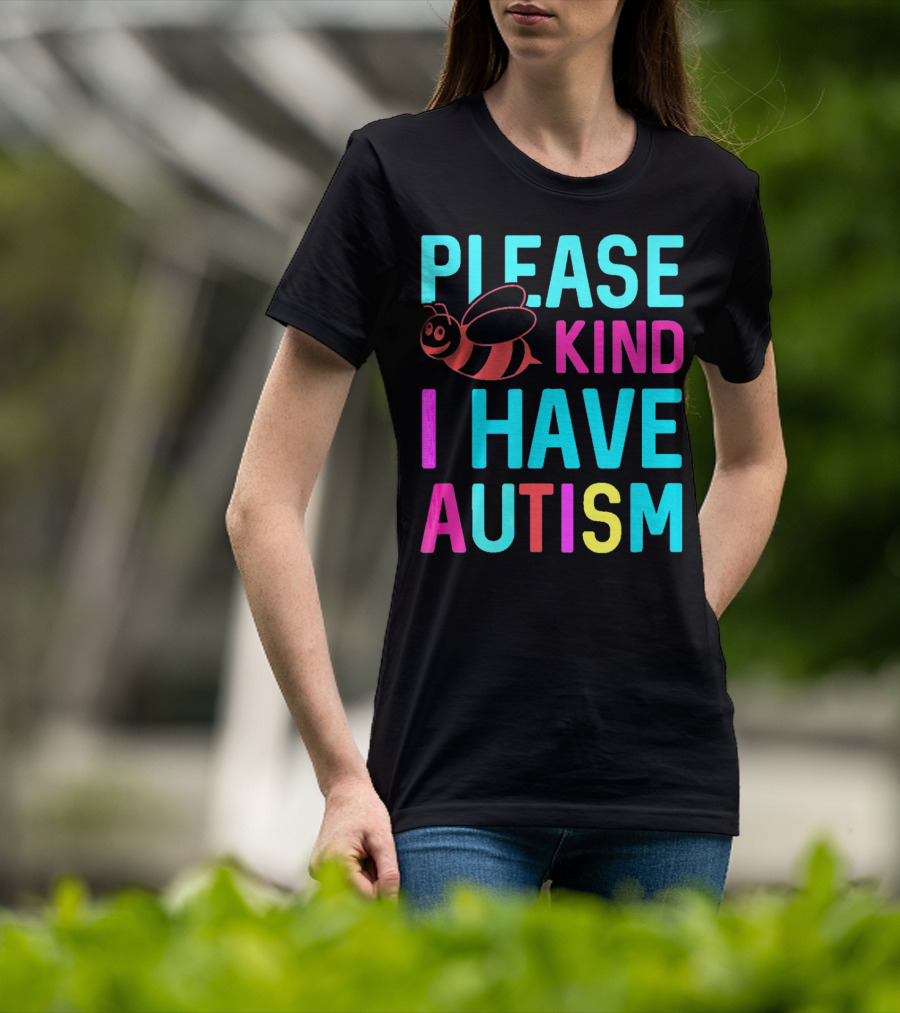 YasDesign Please Bee Kind I Have Autism Awareness T-Shirt