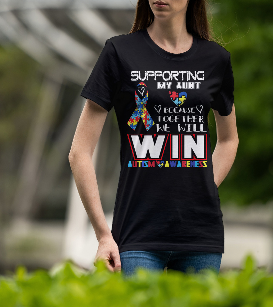 Supporting My Aunt Because Together We Will Win Autism Awareness T-Shirt