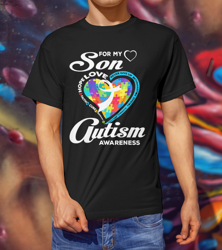For My Son Love Hope Faith Cure Support Autism Awareness T-Shirt