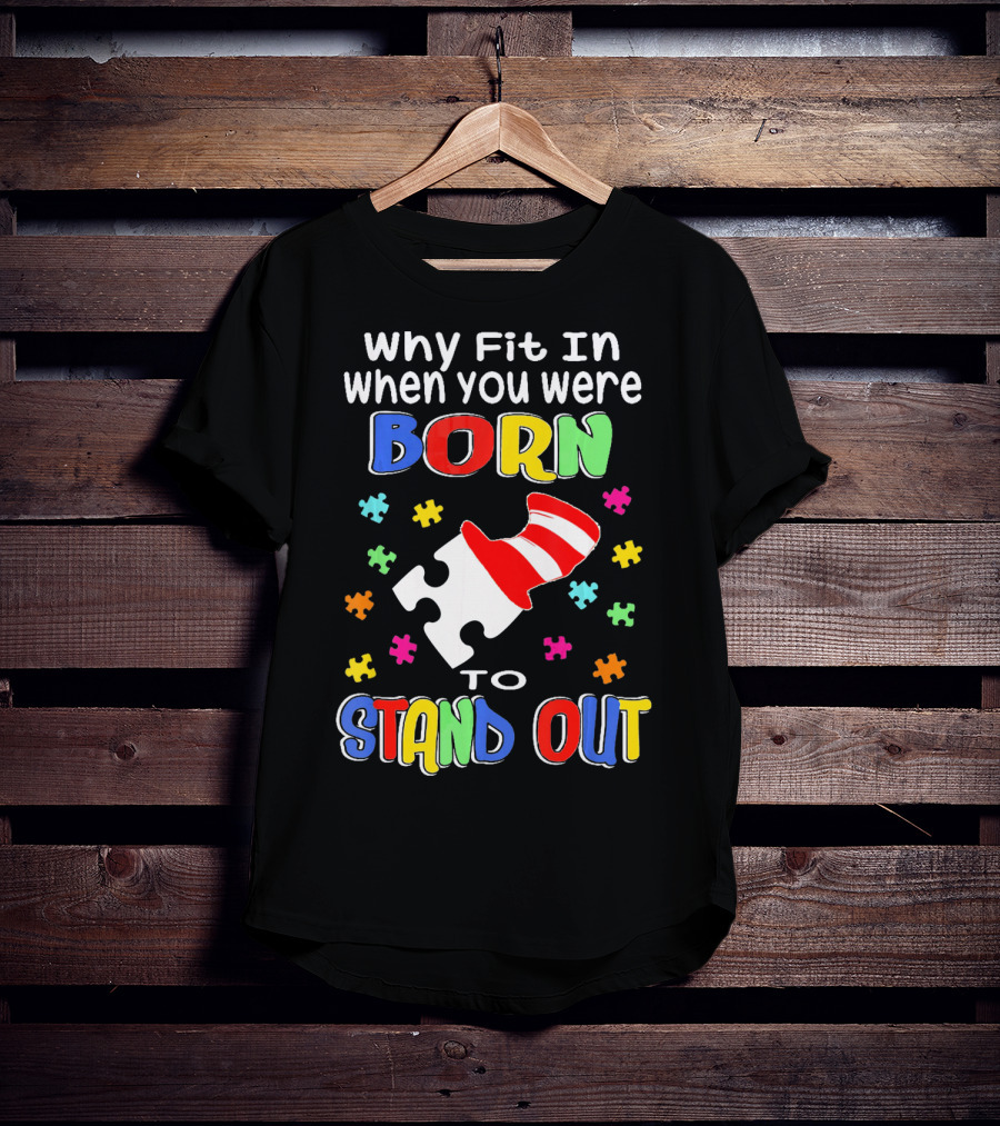 Why Fit In When You Were Born To Stand Out Puzzle Pieces Hat T-Shirt
