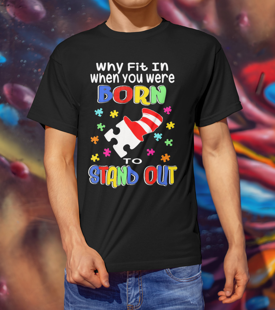 Why Fit In When You Were Born To Stand Out Puzzle Pieces Hat T-Shirt