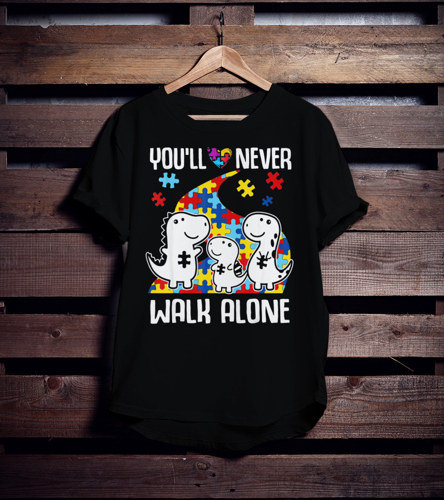 You'll Never Walk Alone Autism Awareness Puzzle Piece Dinosaurs T-Shirt