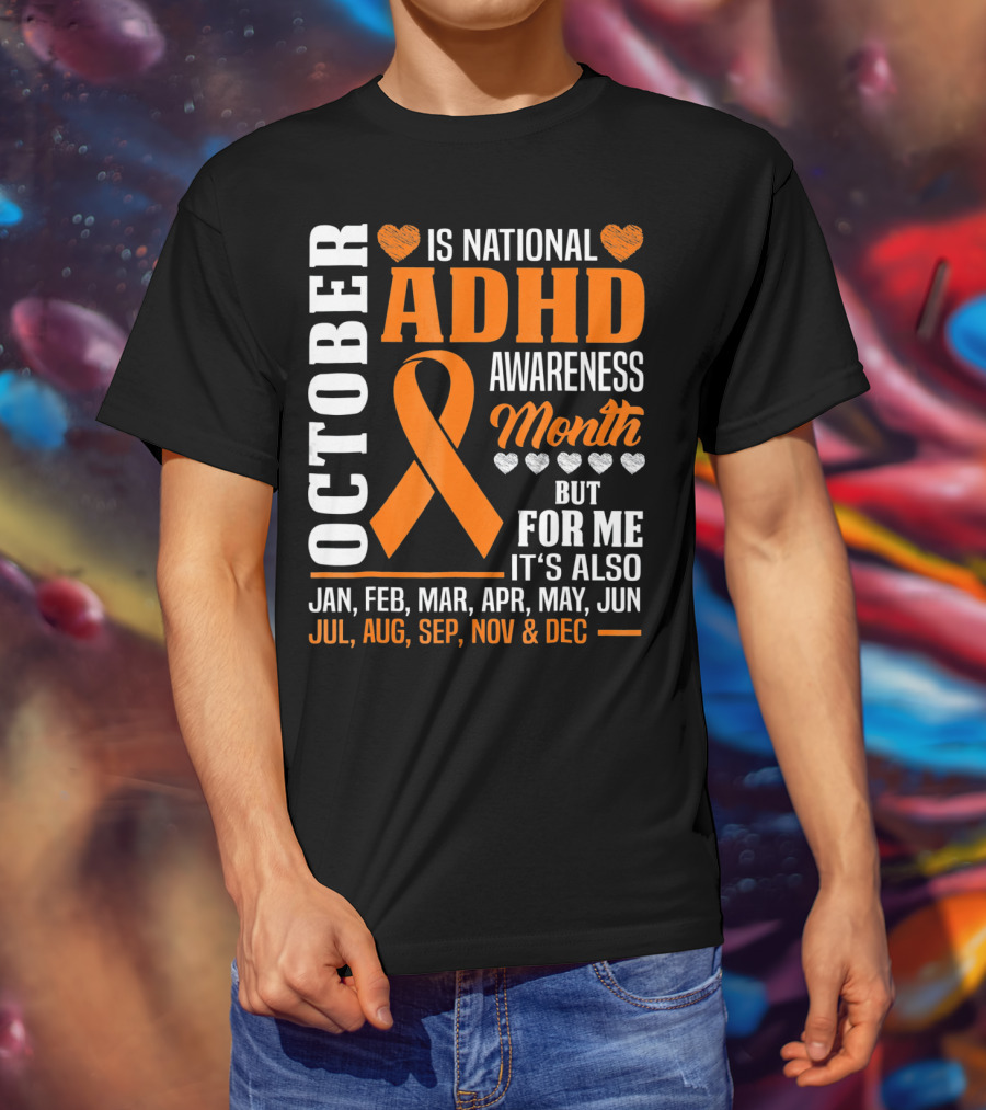 October Is National ADHD Awareness Month Ribbon And Hearts All Year T-Shirt