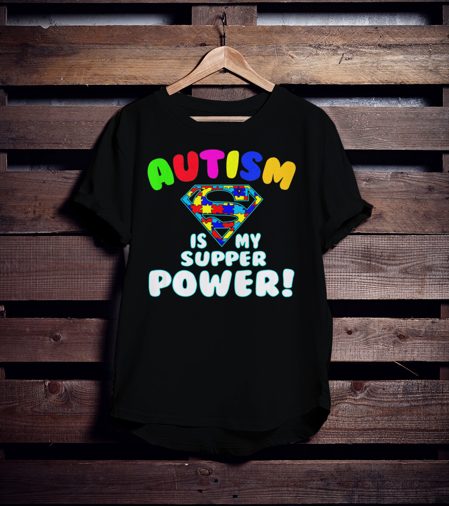 Autism Is My Super Power Autism Awareness T-Shirt