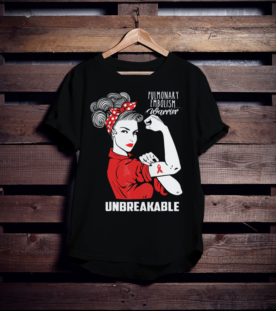Pulmonary Embolism Warrior Unbreakable Rosie The Riveter T-Shirt