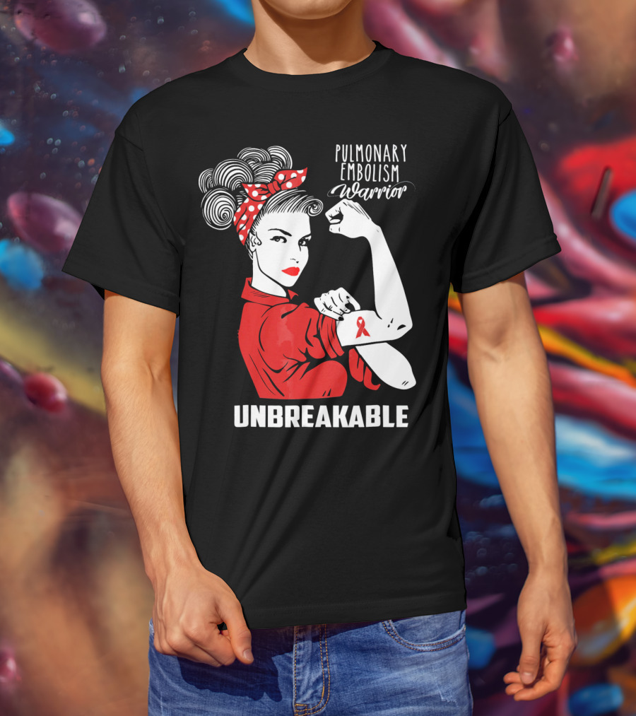 Pulmonary Embolism Warrior Unbreakable Rosie The Riveter T-Shirt