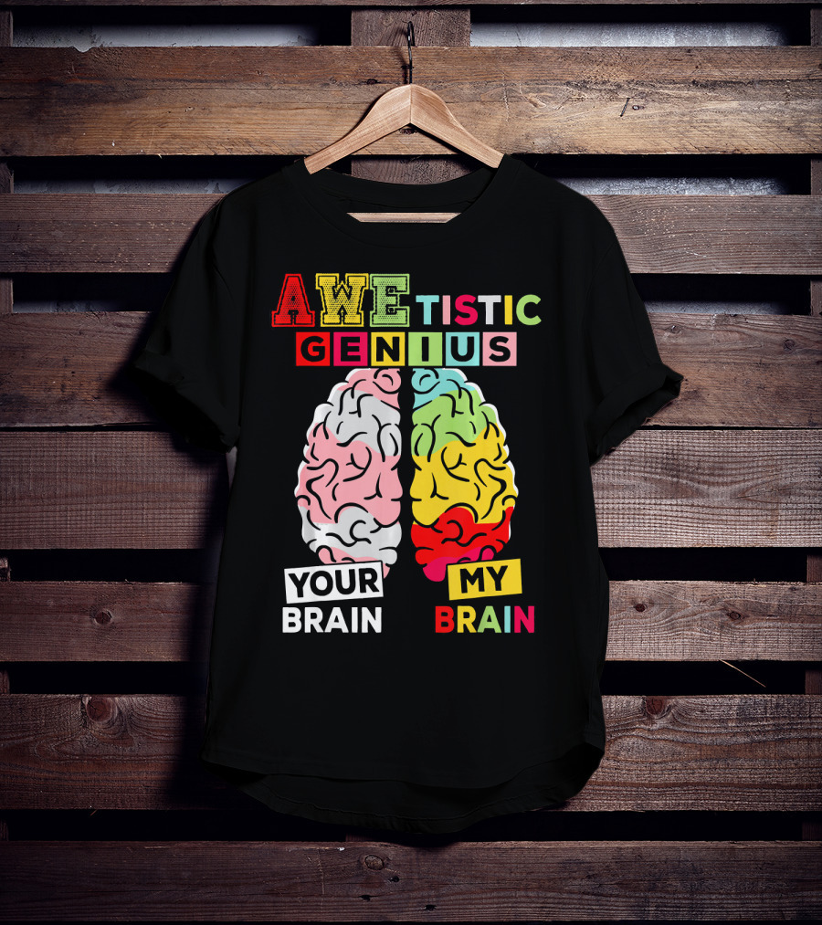 AWEtistic Genius Your Brain My Brain Autism Awareness T-Shirt