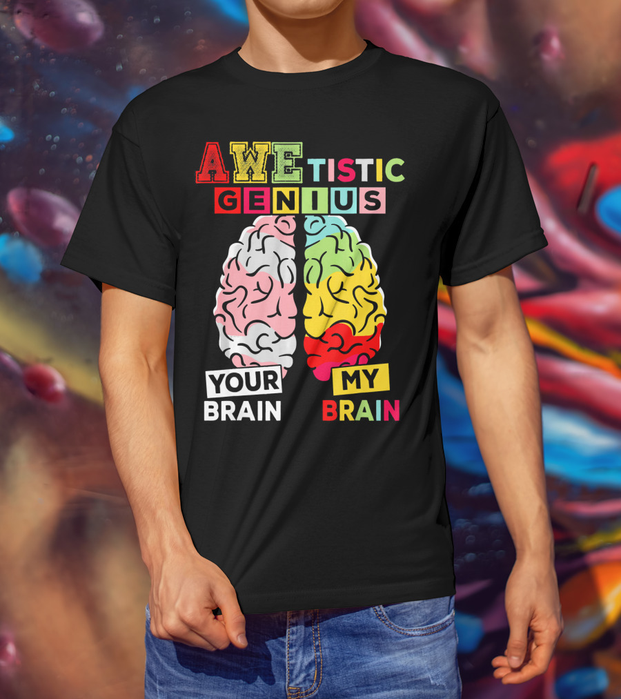 AWEtistic Genius Your Brain My Brain Autism Awareness T-Shirt