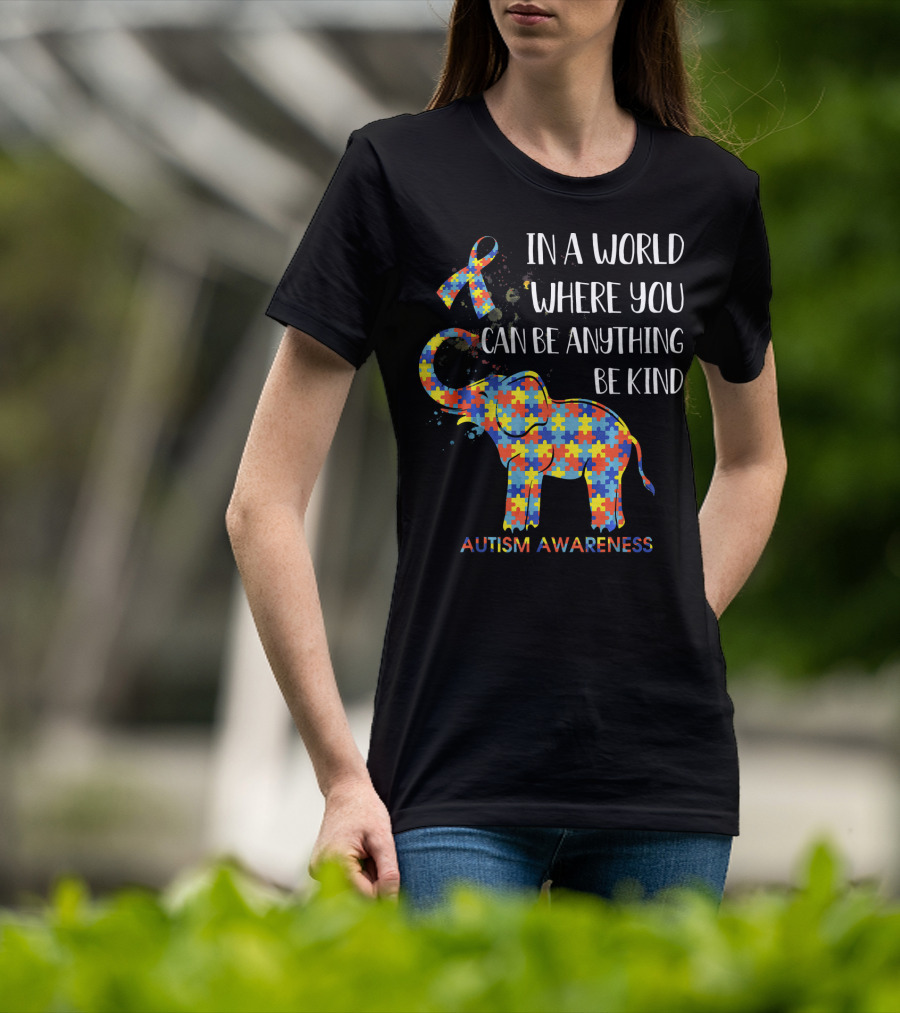 In A World Where You Can Be Anything Be Kind Autism Awareness Puzzle Elephant T-Shirt