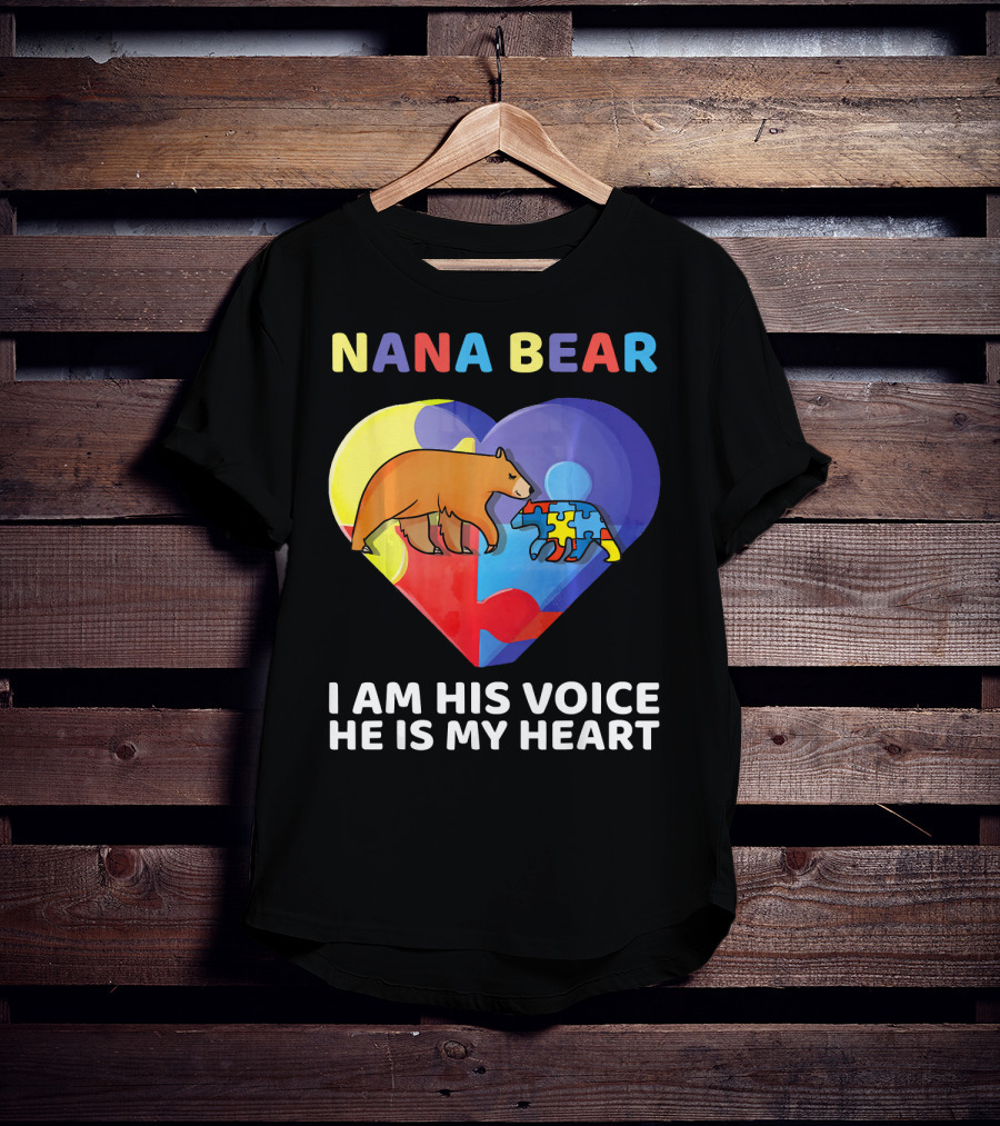 Nana Bear Autism Awareness I Am His Voice He Is My Heart T-Shirt