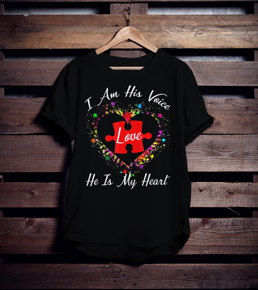 I Am His Voice Love Puzzle Heart He Is My Heart Autism Awareness T-Shirt