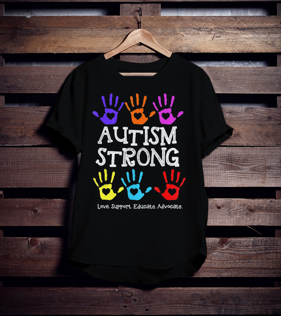 Autism Strong Love Support Educate Advocate Colorful Handprints T-Shirt