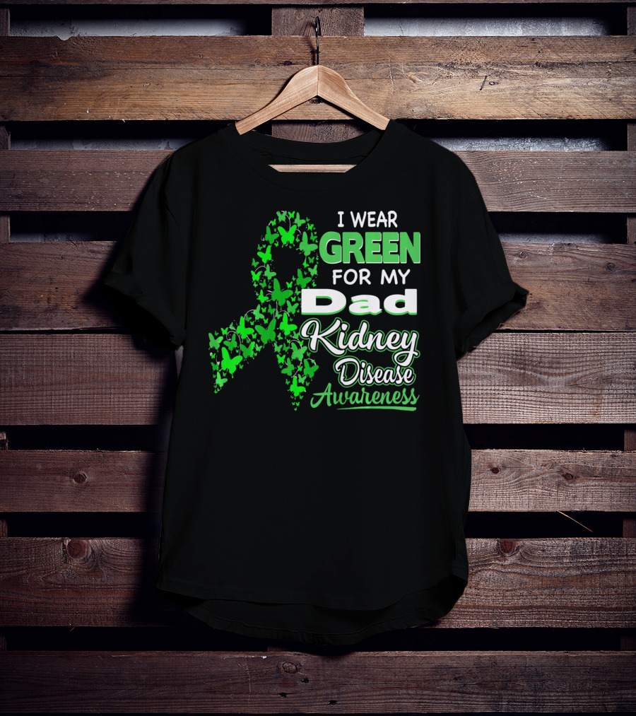 I Wear Green For My Dad Kidney Disease Awareness T-Shirt