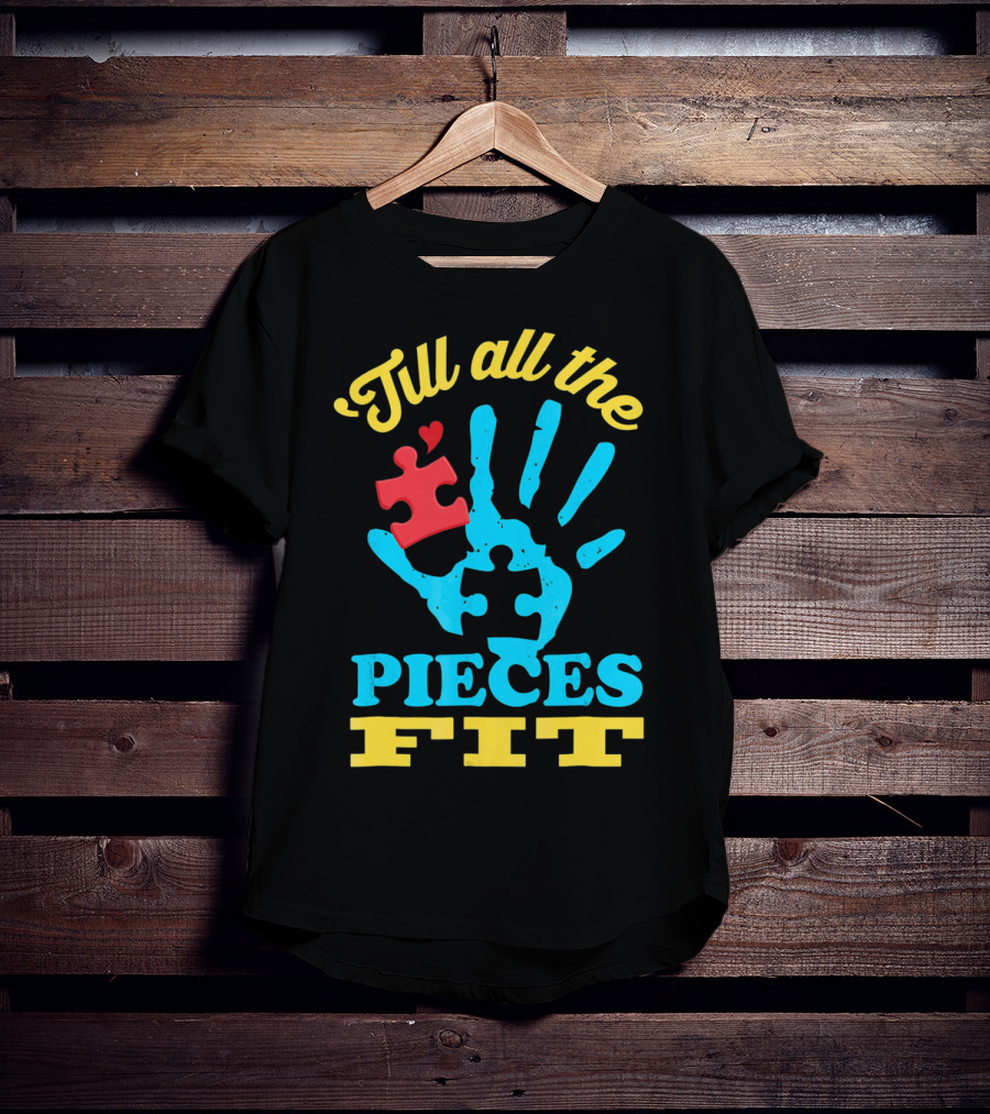 'Till All The Pieces Fit T-Shirt