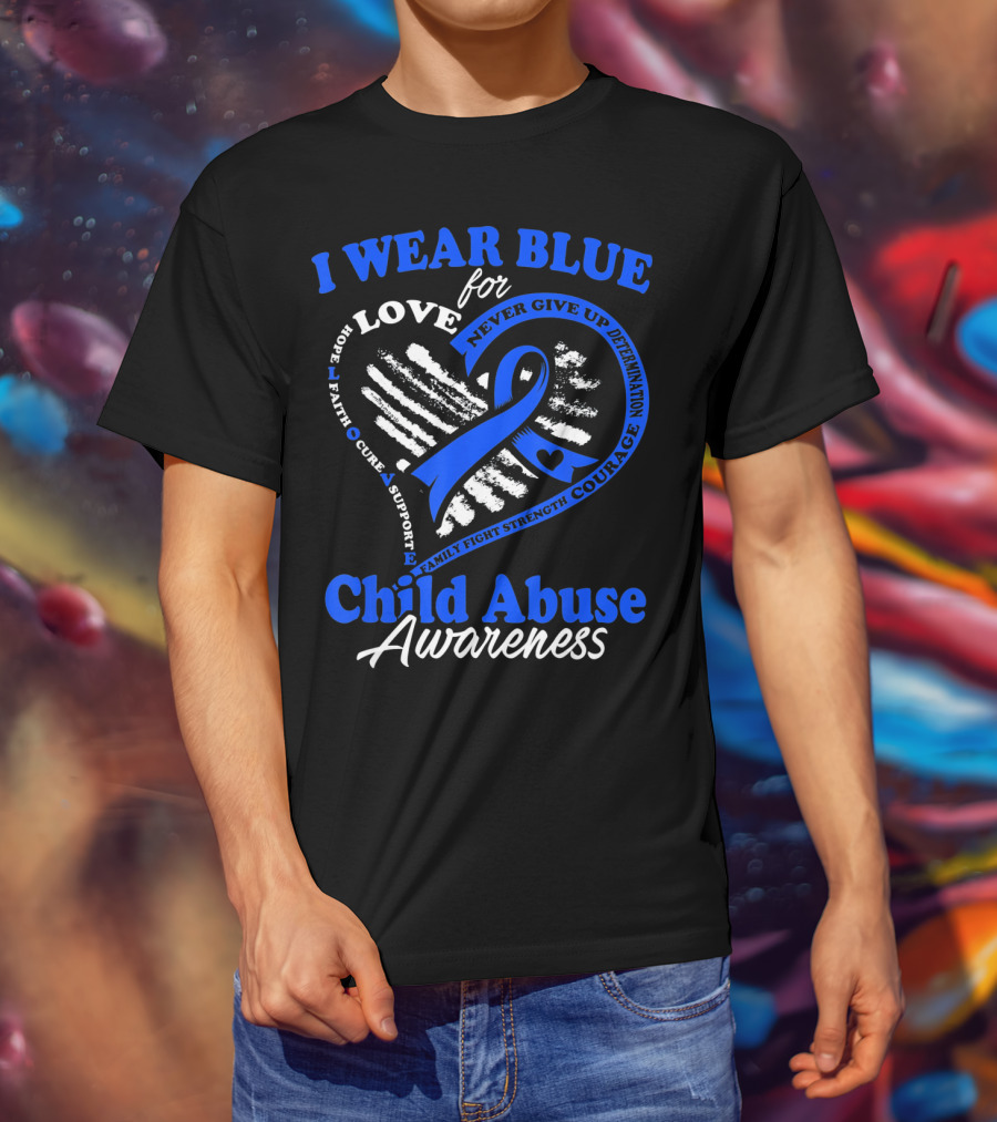 I Wear Blue For Love Child Abuse Awareness Hope Faith Support Strength T-Shirt