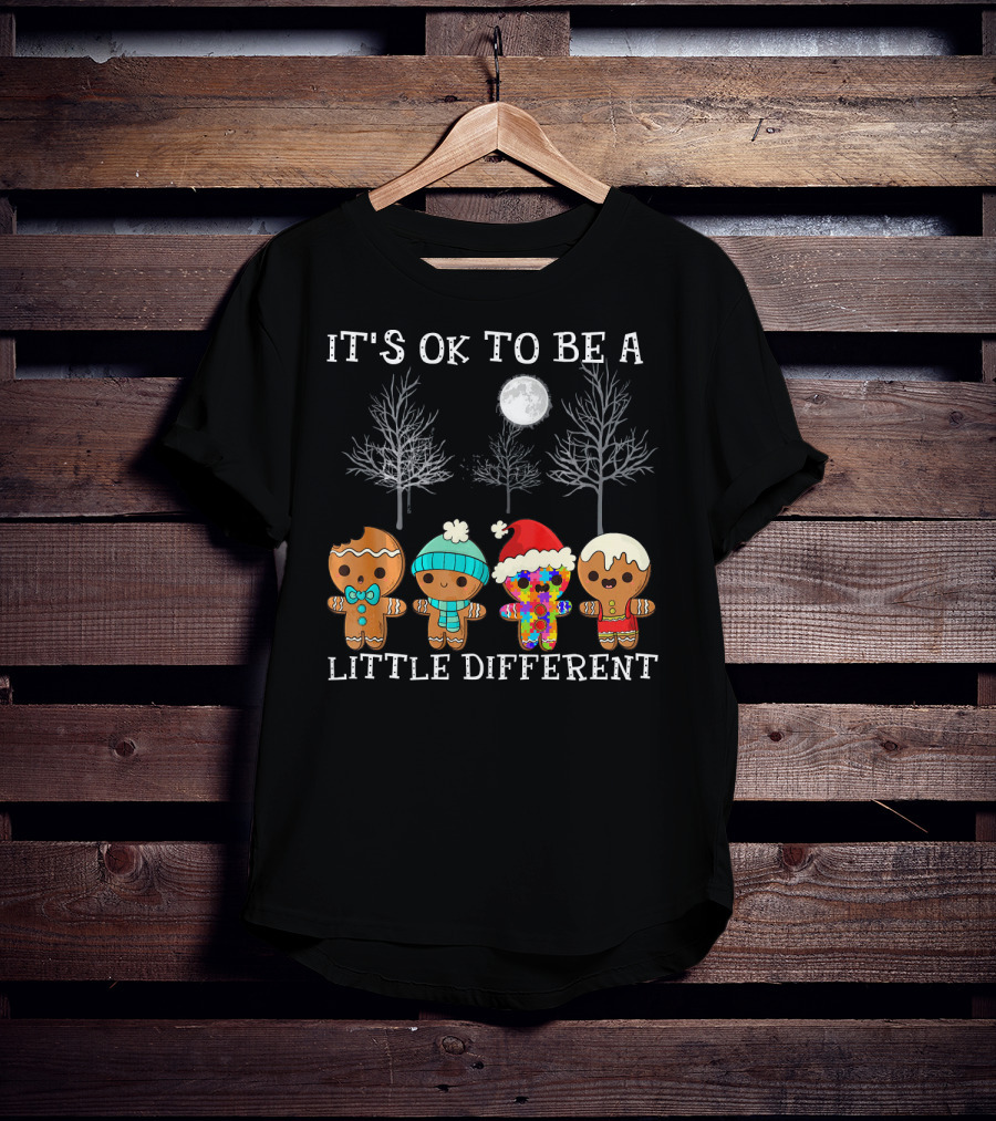 It's Ok To Be A Little Different Gingerbread Cookies Winter Holiday T-Shirt