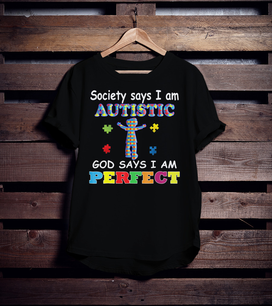 Society Says I Am Autistic God Says I Am Perfect Puzzle Piece T-Shirt