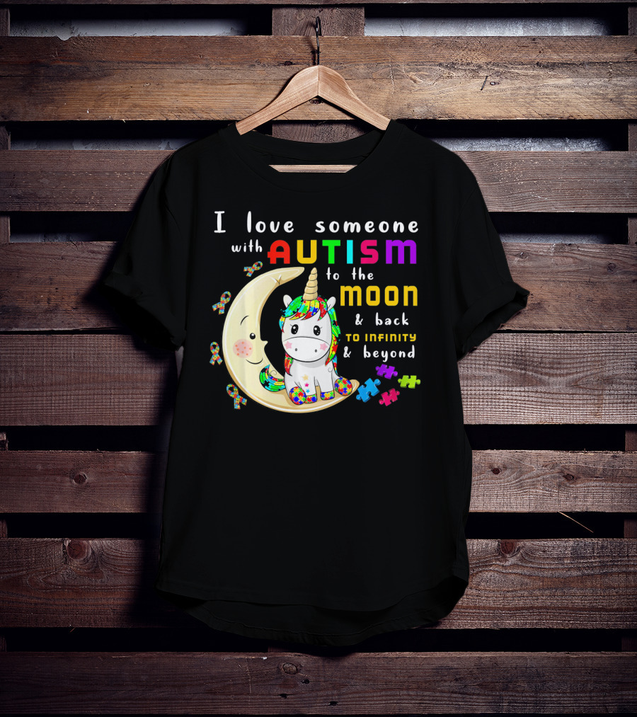 I Love Someone With Autism To The Moon And Back To Infinity And Beyond Unicorn T-Shirt