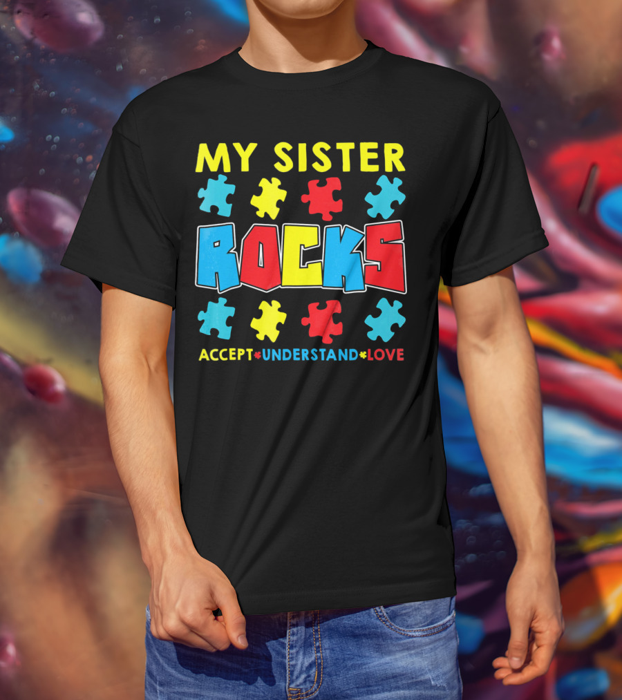 My Sister Rocks Autism Awareness Accept Understand Love Puzzle Pieces T-Shirt