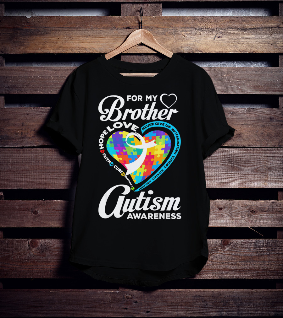 For My Brother Love Hope Faith Cure Support Autism Awareness Puzzle Heart T-Shirt