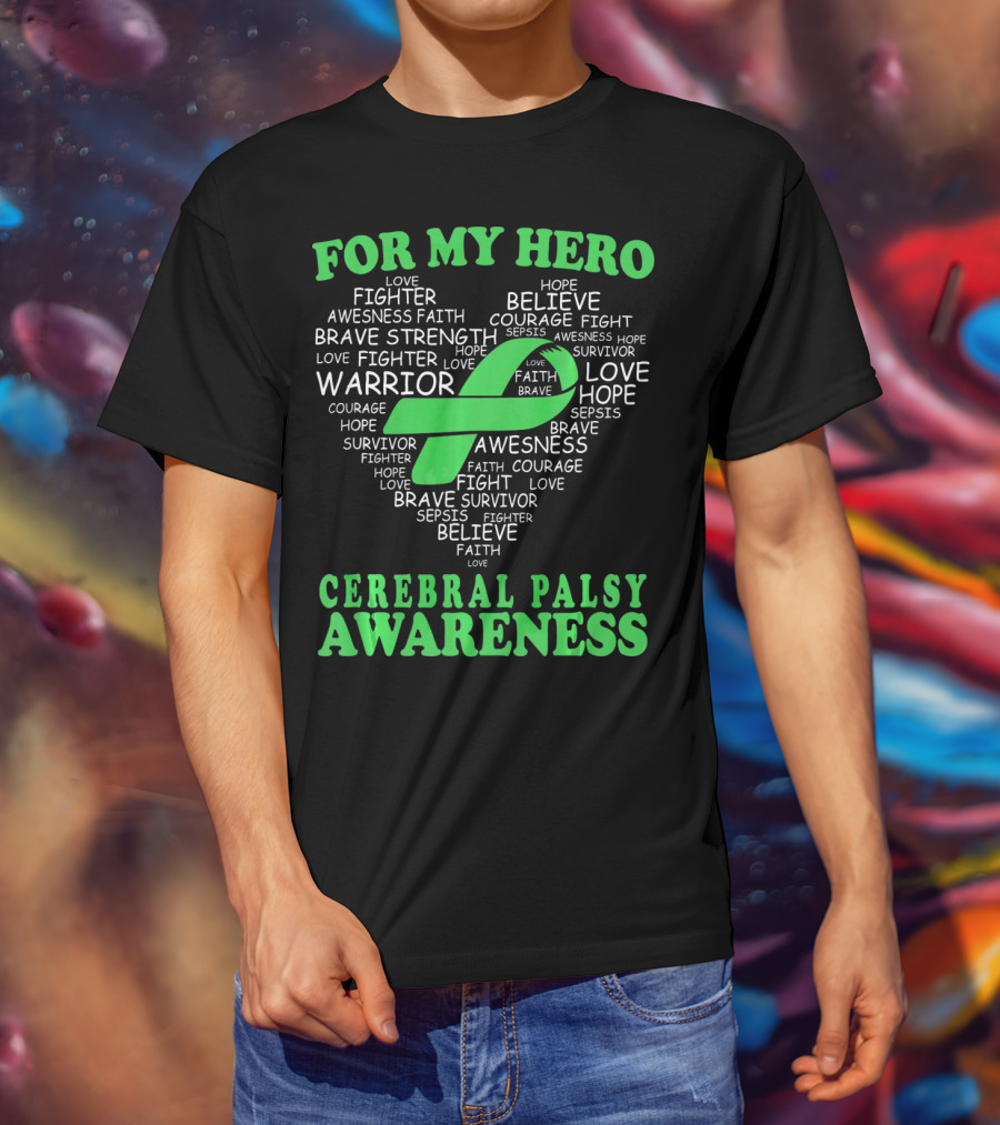 For My Hero Cerebral Palsy Awareness Warrior Believe Hope Strength Survivor Courage T-Shirt
